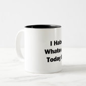 Ich hasse, was auch immer heute ist zweifarbige tasse (Vorderseite Links)