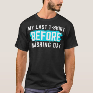 Ich hasse Wäsche mein letztes Thirt, bevor ich den T-Shirt
