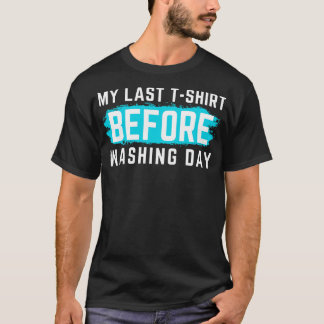 Ich hasse Wäsche mein letztes Thirt, bevor ich den T-Shirt