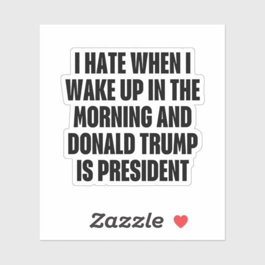 Ich hasse, wenn Trump der Präsident Funny ist Aufkleber (Blatt)