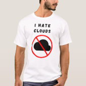 Ich hasse Wolken T-Shirt (Vorderseite)