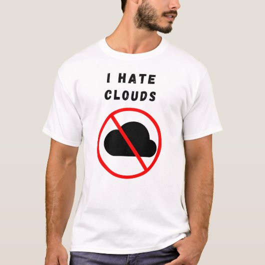 Ich hasse Wolken T-Shirt (Vorderseite)