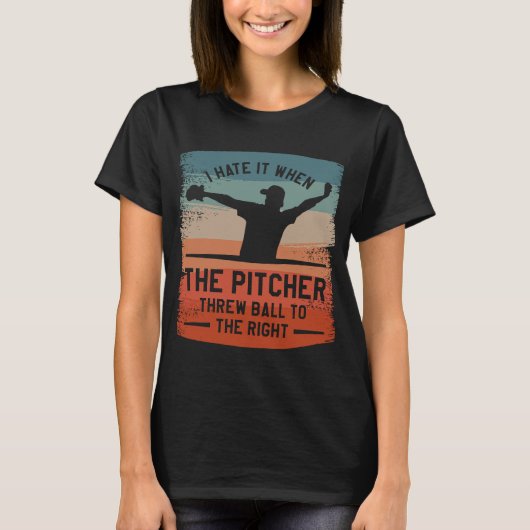 Ich hasste es, als der Pitcher rechts Ball schlug T-Shirt (Vorderseite)