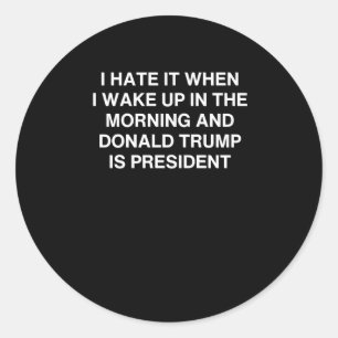 Ich hasste es, als ich morgens Weckte und Donald Runder Aufkleber
