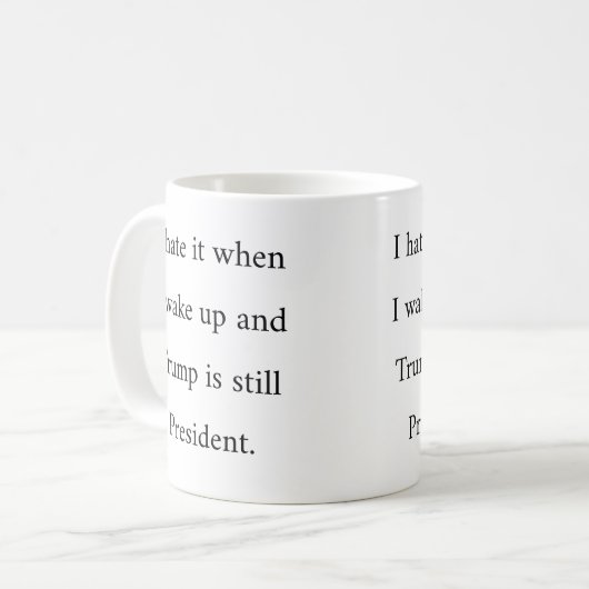 Ich hasste es, als ich Weckte, und Trump ist Präsi Kaffeetasse (Vorderseite Links)