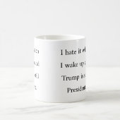 Ich hasste es, als ich Weckte, und Trump ist Präsi Kaffeetasse (Mittel)