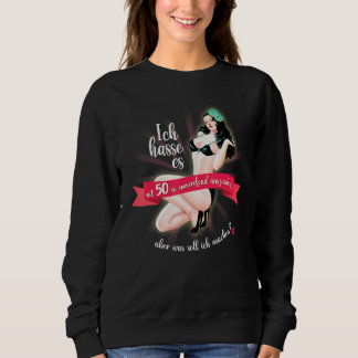 Ich hasste es, um so Atemberaubend um 50 zu sehen Sweatshirt