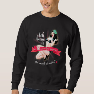Ich hasste es, um so Atemberaubend um 50 zu sehen Sweatshirt