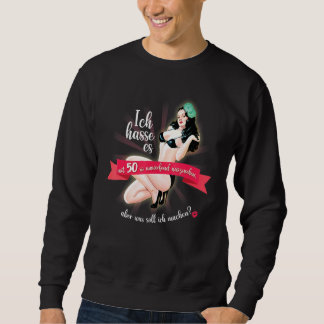 Ich hasste es, um so Atemberaubend um 50 zu sehen Sweatshirt