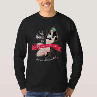 Ich hasste es, um so Atemberaubend um 50 zu sehen T-Shirt