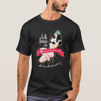 Ich hasste es, um so Atemberaubend um 50 zu sehen T-Shirt