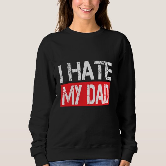 Ich hasste meinen Vater Funny Jokes Sarcastic Sweatshirt (Vorderseite)
