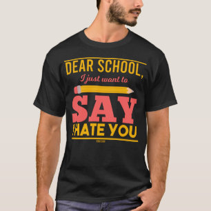 Ich hasste Schule, die ich hasse T-Shirt