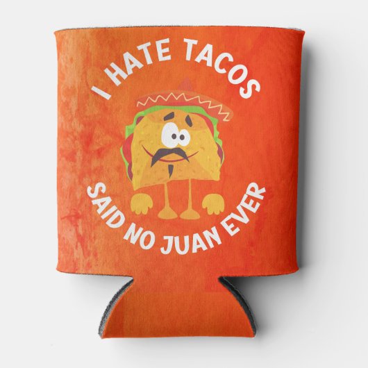Ich hasste Tacos, sagte kein Juan je Dosenkühler (Vorderseite)