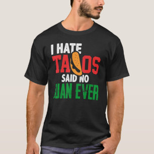 Ich hasste Tacos sagte kein Juan je Niedlich mexik T-Shirt