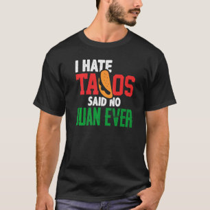 Ich hasste Tacos sagte kein Juan je Niedlich mexik T-Shirt