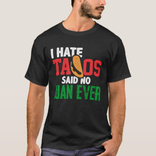 Ich hasste Tacos sagte kein Juan je Niedlich mexik T-Shirt