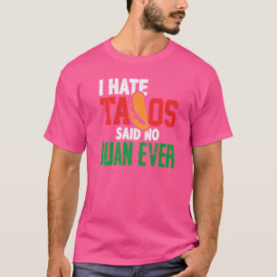 Ich hasste Tacos sagte kein Juan je Niedlich mexik T-Shirt