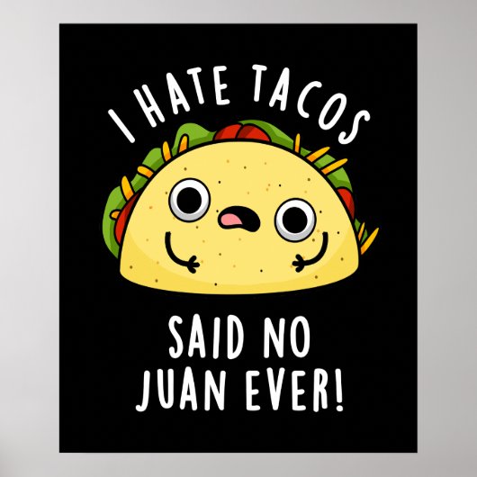 Ich hasste Tacos sagte, kein Juan je Taco Pun Dark Poster (Vorne)