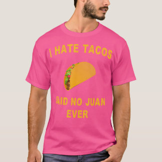 Ich hasste Tacos sagte keine Juan je Funny T-Shirt