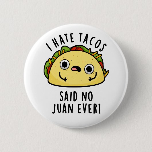 Ich hasste Tacos sagte keine Juan je lustigen Taco Button (Vorderseite)