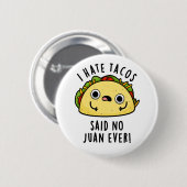 Ich hasste Tacos sagte keine Juan je lustigen Taco Button (Vorne & Hinten)