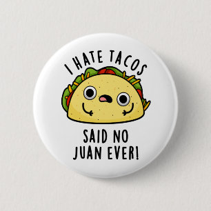 Ich hasste Tacos sagte keine Juan je lustigen Taco Button