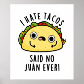 Ich hasste Tacos sagte keine Juan je lustigen Taco Poster (Vorne)