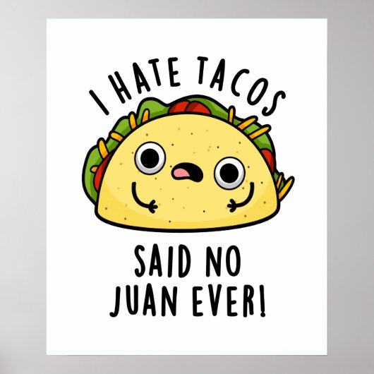 Ich hasste Tacos sagte keine Juan je lustigen Taco Poster (Vorne)