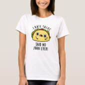 Ich hasste Tacos sagte keine Juan je lustigen Taco T-Shirt (Vorderseite)