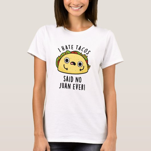 Ich hasste Tacos sagte keine Juan je lustigen Taco T-Shirt (Vorderseite)
