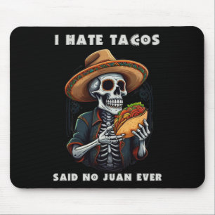 Ich hasste Tacos sagte No Juan je Funny Cinco De M Mousepad