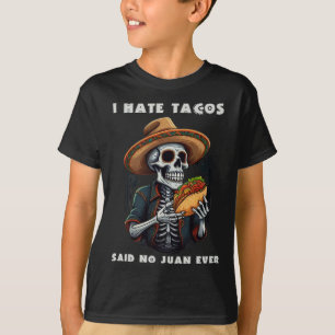 Ich hasste Tacos sagte No Juan je Funny Cinco De M T-Shirt