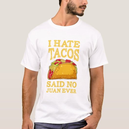 Ich hasste Tacos sagte NO Juan jemals Cinco De May T-Shirt (Vorderseite)