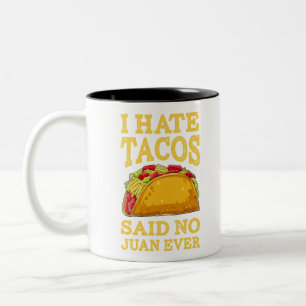 Ich hasste Tacos sagte NO Juan jemals Cinco De May Zweifarbige Tasse