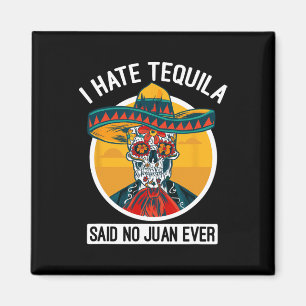 Ich hasste Tequila sagte keine Juan je - Cinco De Magnet