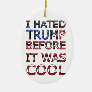 Ich hasste Trumpf, bevor er cool war Keramik Ornament