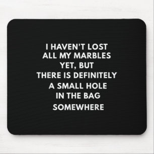 Ich hatte alle meine Murmeln verloren, halb zwisch Mousepad
