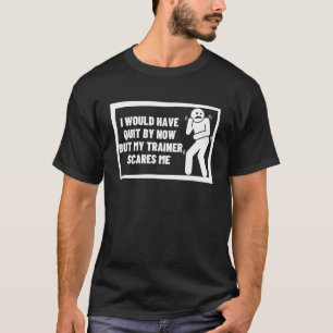 Ich hätte aufhören, aber Trainer-Bereich Ich-Worko T-Shirt