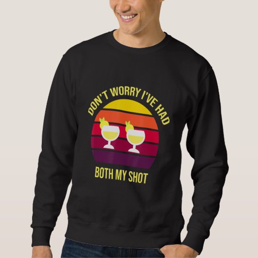 Ich hatte beide Shots Tequila Sunrise Sweatshirt (Vorderseite)