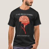 Ich hatte Brain Operation Entschuldigung Brain Ope T-Shirt (Vorderseite)