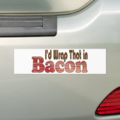 Ich hätte das in Bacon gemacht Autoaufkleber (Auf Auto)