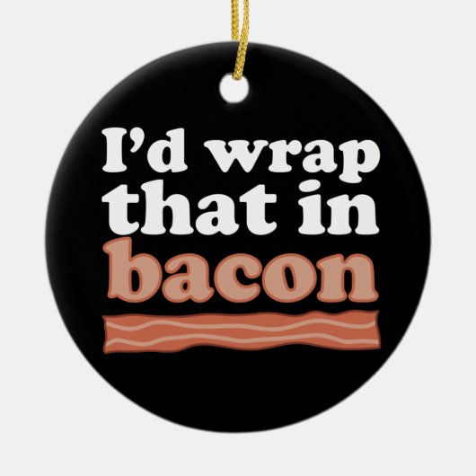 Ich hätte das in Bacon Ornament geschrieben (Vorne)