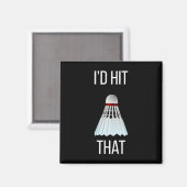 Ich hatte den lustigen Badminton getroffen Magnet (Vorderseite/Rückseite)