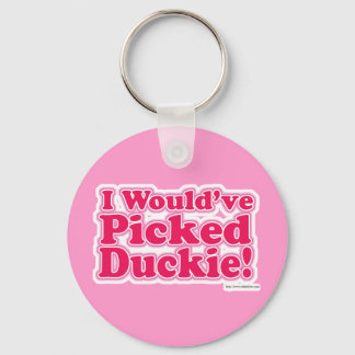 Ich hätte Duckie gepickt! Schlüsselanhänger