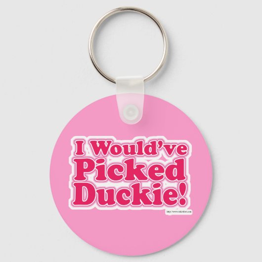 Ich hätte Duckie gepickt! Schlüsselanhänger (Vorderseite)