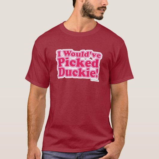 Ich hätte Duckie gepickt! T-Shirt (Vorderseite)