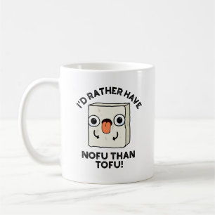 Ich hätte eher keinen Fu als einen tofu-Funny Food Kaffeetasse