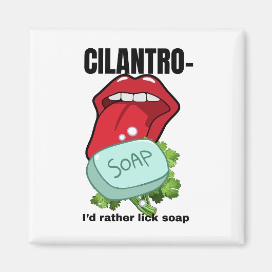 Ich hätte eher Lick Soap - Anti-Cilantro Magnet (Vorne)