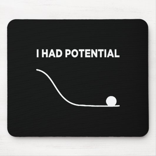 Ich hatte ein Potential T-Shirt.png Mousepad (Vorne)